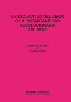 La esclavitud del amor o La instantaneidad revolucionaria del sexo