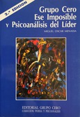 Grupo Cero ese imposible y Psicoanálisis del líder. 2ª Edición