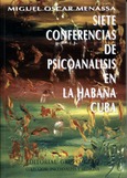 Siete Conferencias de Psicoanálisis en la Habana, Cuba