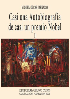 Casi una Autobiografía de casi un Premio Nobel I